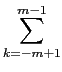 $\displaystyle \sum_{{k=-m+1}}^{{m-1}}$