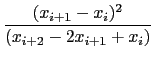 $\displaystyle {\frac{{(x_{i+1} - x_i)^2}}{{ (x_{i+2} - 2 x_{i+1} + x_{i})}}}$