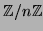 $ {\mathbb{Z}}/n{\mathbb{Z}}$