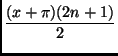 $\displaystyle {\frac{(x+\pi)(2n+1)}{2}}$