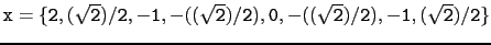 $ \tt x=\{2,(\sqrt
2)/2,-1,-((\sqrt2)/2),0,-((\sqrt2)/2),-1,(\sqrt2)/2\}$