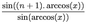 $\displaystyle {\frac{{\sin((n+1).\arccos(x))}}{{\sin(\arccos(x))}}}$