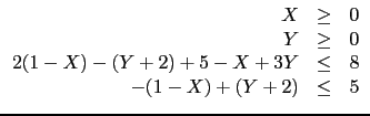 $\displaystyle \begin{array}{rcl}
X & \geq & 0 \\
Y & \geq & 0 \\
2(1-X)-(Y+2)+ 5-X+3Y & \leq & 8\\
-(1-X) +(Y+2) & \leq & 5
\end{array}$