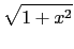 $\displaystyle \sqrt{{1+x^2}}$