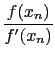 $\displaystyle {\frac{{f(x_n)}}{{f'(x_n)}}}$