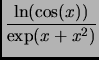$\displaystyle {\frac{\ln(\cos(x))}{\exp(x+x^2)}}$