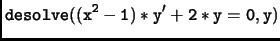 $\displaystyle \tt desolve((x^2-1)*y'+2*y=0,y)$