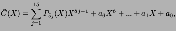 $\displaystyle \tilde{C}(X)= \sum _{j=1}^{15} P_{\tilde{o}_j}(X) X^{8j-1}
+ a_6 X^6+...+a_1 X +a_0,$