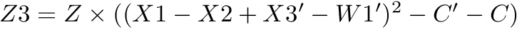 $ Z3 =Z \times ((X1-X2+X3'-W1')^2-C'-C) $
