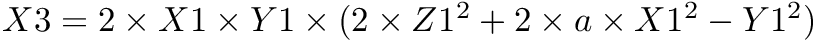 $ X3 = 2 \times X1 \times Y1 \times (2 \times Z1^2 + 2 \times a \times X1^2 - Y1^2) $