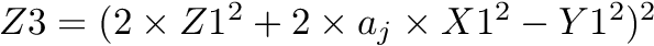 $ Z3 = (2 \times Z1^2 + 2 \times a_j \times X1^2 - Y1^2)^2 $