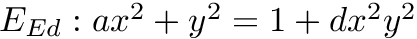 $ E_{Ed}: a x^2 + y^2 = 1 + d x^2 y^2 $