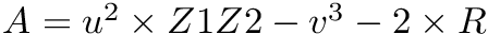 $ A = u^2 \times Z1Z2 - v^3 - 2 \times R $