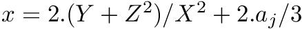 $ x = 2.(Y+Z^2)/X^2 + 2.a_j/3 $