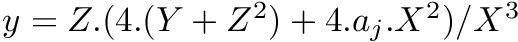 $ y = Z.(4.(Y + Z^2) + 4.a_j.X^2)/X^3 $