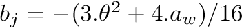 $ b_j = -(3.\theta^2 + 4.a_w)/16 $