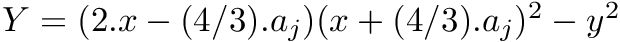 $ Y = (2.x - (4/3).a_j)(x + (4/3).a_j)^2 -y^2$