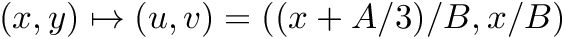 $ (x,y) \mapsto (u,v)=((x+A/3)/B,x/B) $