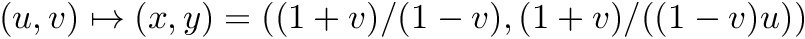 $ (u,v) \mapsto (x,y)=((1+v)/(1-v),(1+v)/((1-v)u)) $