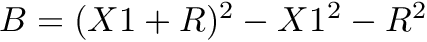 $ B = (X1 + R)^2 - X1^2 - R^2 $