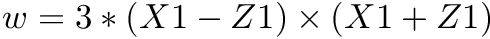 $ w = 3*(X1-Z1) \times (X1+Z1) $