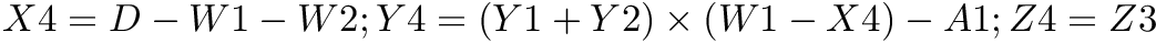 $ X4 = D - W1 - W2; Y4 = (Y1 + Y2) \times (W1 - X4) - A1; Z4 = Z3 $