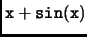 $\displaystyle \tt x+sin(x)$