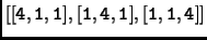 $\displaystyle \tt [[4,1,1],[1,4,1],[1,1,4]]$