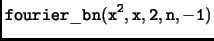 $\displaystyle \tt fourier\_bn(x^2,x,2,n,-1)$
