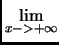 $\displaystyle \lim_{x->+\infty}^{}$