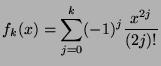 $\displaystyle f_k(x)=\sum_{j=0}^k (-1)^{j}\frac{x^{2j}}{(2j)!} $